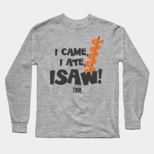 I Came I Ate ISAW! Tikim 2019 Fun Run T-Shirt Long Sleeve T-Shirt